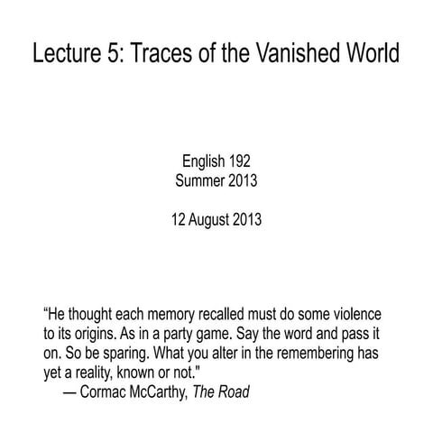 Lecture 05 - Traces of the Vanished World