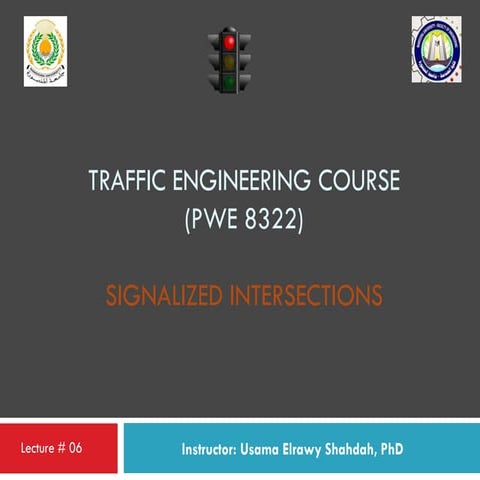 Lecture 06 Signalized Intersections (Traffic Engineering هندسة المرور & Dr. U...