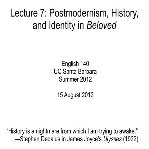 Lecture 07 - Postmodernism, History, and Identity in Beloved