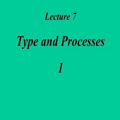 Lecture07 Types & Processes A Sr
