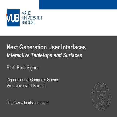 Interactive Tabletops and Surfaces - Lecture 07 - Next Generation User Interf...