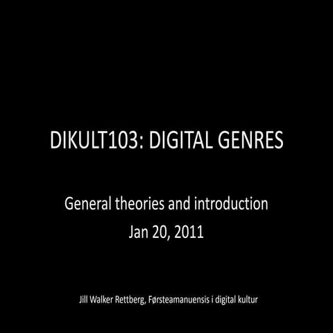 DIKULT103 Digital Genres: Intro lecture