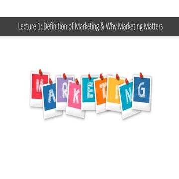 Definition of Marketing & why marketing matters