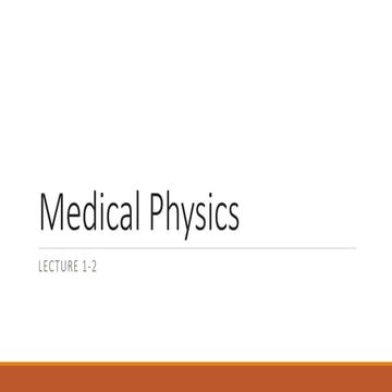 INTRODUCTION TO MEDICAL PHYSICS (chapter no. 1 and 2)