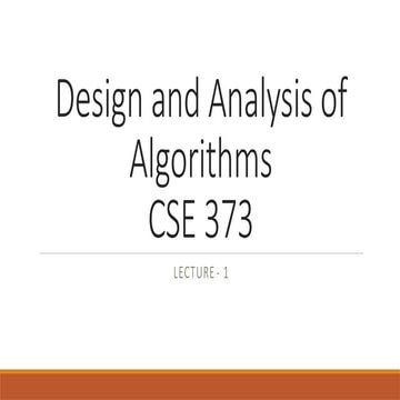 Design and Analysis of Algorithms CSE 373 LECTURE - 1 | PPTX