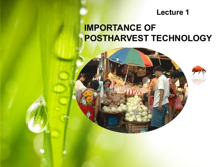Lecture 1 Importance of Postharvest Technology