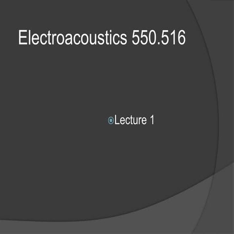 Lecture 1 - Introduction, History, and Basic Acoustics.pptx