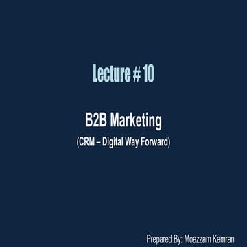 Lecture 10 - B2B Marketing & Digital Customer Relationship Management.pptx