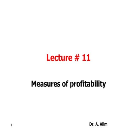 Lecture # 11 measures of profitability i