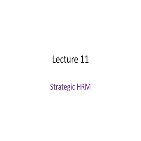 Strategic Human Resource Management Lecture 11