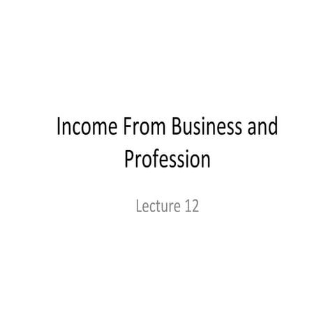 Lecture 12   income from business and profession