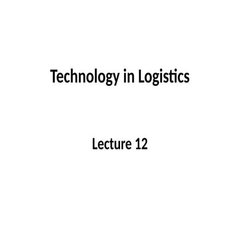 Lecture 12 Technology in Logistics 23.1.25.pptx