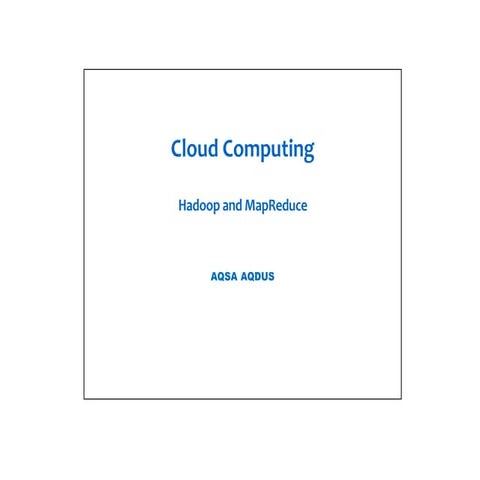 Comprehensive Introduction to Hadoop and MapReduce in Cloud Computing | PDF