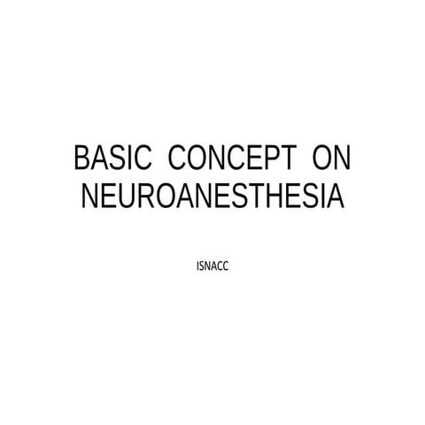 Lecture 1 basic  concept  on neuroanesthesia 2