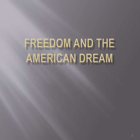 Lecture 1 freedom and the american dream