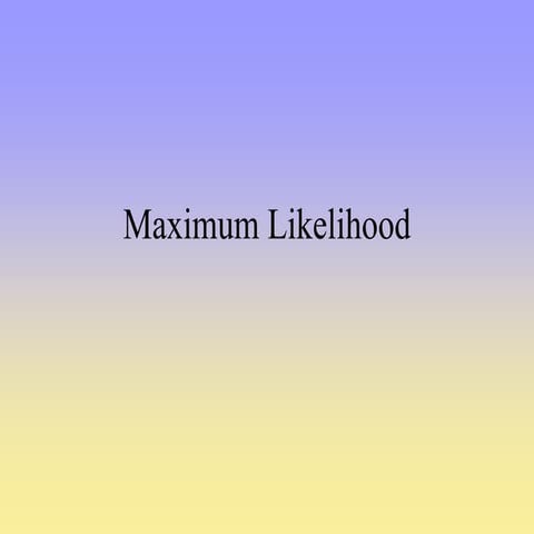 Lecture 1 maximum likelihood