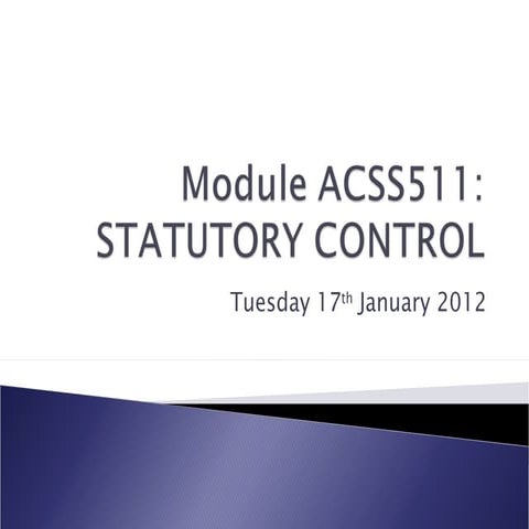 ACSS511 Statutory Control Lecture 1 17/01/12 Part 2origins & evolution