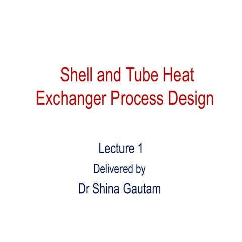 Lecture 1 Shell and Tube Heat exchanger-1.pptx