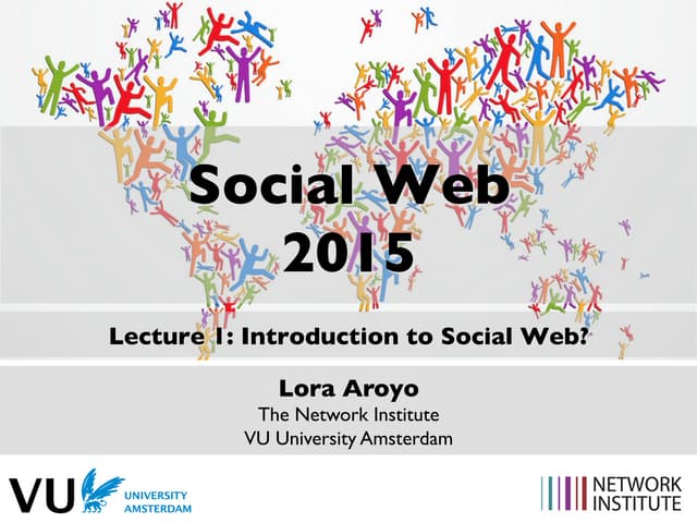 VU Amsterdam: Social Web Course: Lecture1: Introduction to Social Web 