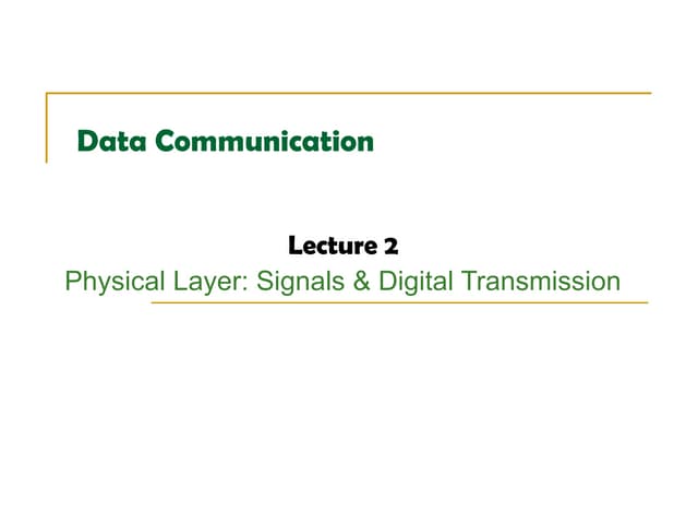 Lecture 2 data communication physical layer