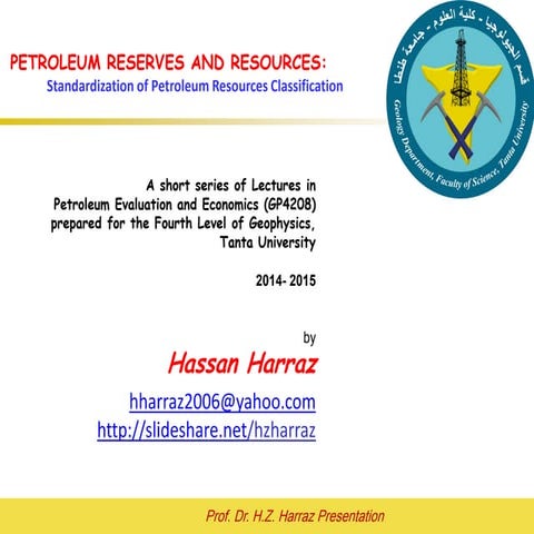  PETROLEUM RESERVES AND RESOURCES:  Standardization of Petroleum Resources Cl...