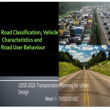 Lecture 2- Road Classifications and planning and design techiniques for trans...