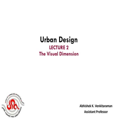 LECTURE 2 The Visual Dimension of Urban Design