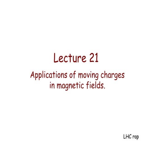 Lecture 21   applications of moving charge in magnetic field