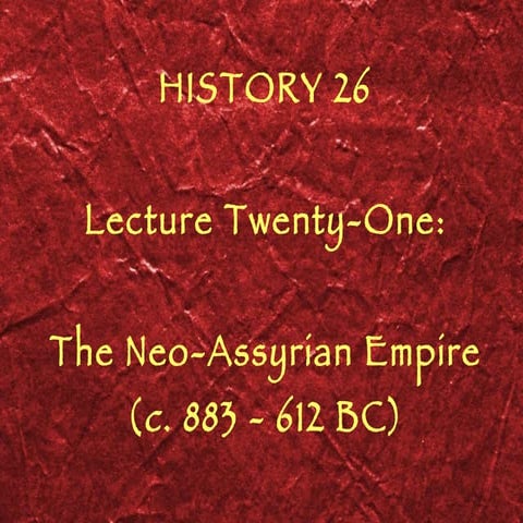 Lecture 21   neo-assyrian empire (b)