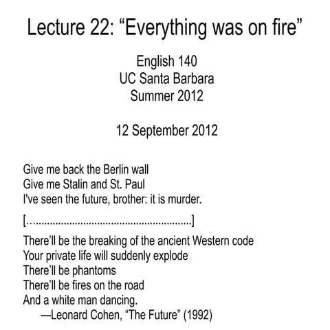 Lecture 22 - "Everything was on fire"