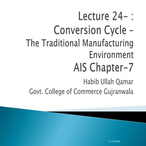 Lecture 24  conversion cycle -the traditional manufacturing environment accou...