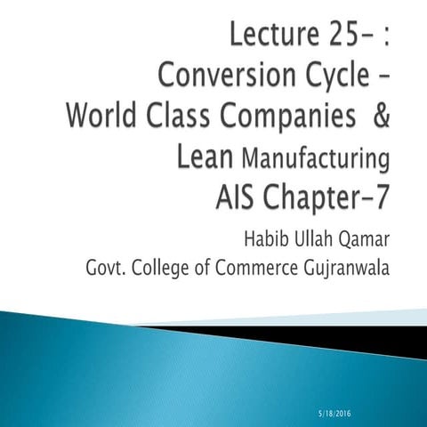 Lecture 25  conversion cycle -wolrd class companies &amp; lean manufacturing-...