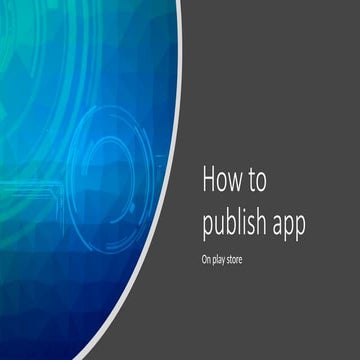 Publishing an andriod app on playstore.pptx