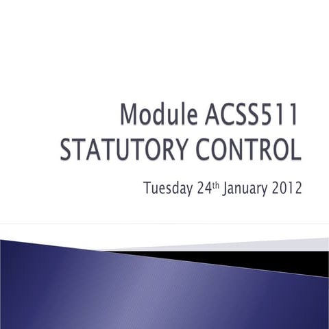 ACSS511 Statutory Control Lecture 24/01/2012