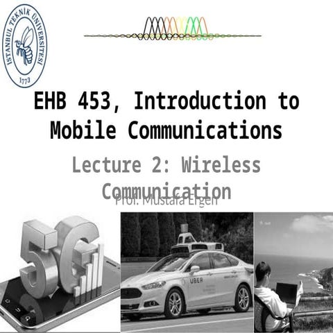 Lecture2: 5G Mobile Communications Mustafa Ergen