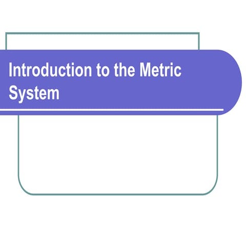 Lecture 2 Introduction to the Metric System.ppt