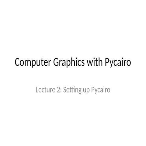 Lecture2_Setup_Pycairo_Detailed----.pptx