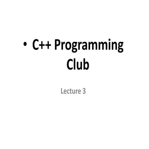 C++ Programming Club-Lecture 3 | PPT