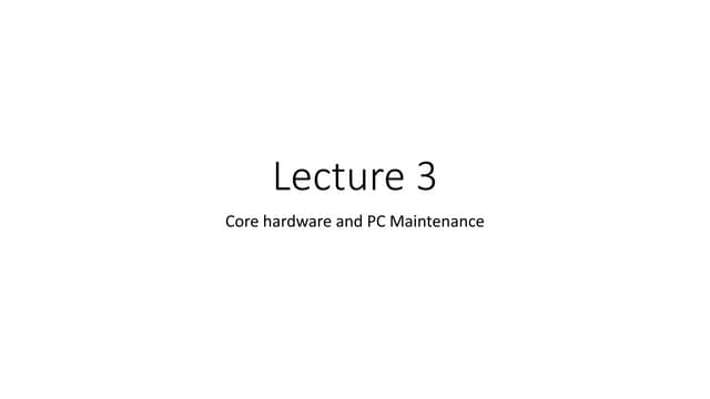 Core Hardware: Lecture 3