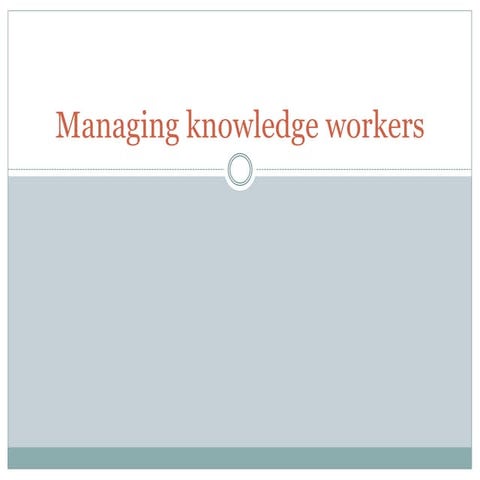 Lecture 3 - Managing knowledge workers.ppt
