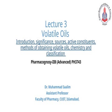 Lecture 3- Pharmacognosy IIB- Volatile Oils-1.pptx
