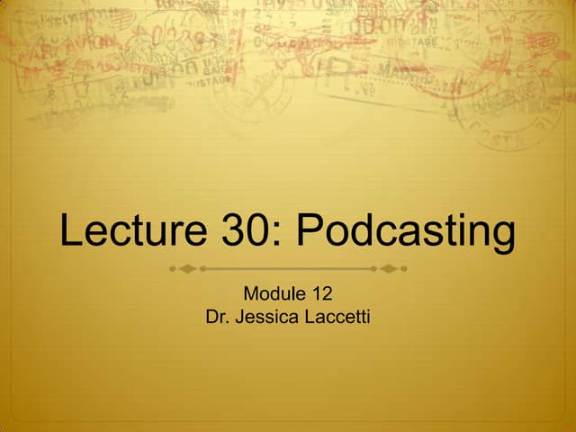 Lecture 30   2012- Podcasting and Interview Techniques