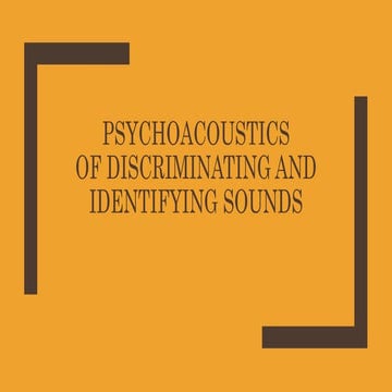 Lecture 3 a psychoacoustics of discriminating and identifying sounds