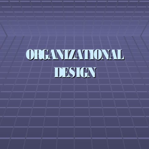 Lecture 3  intro to organizational design