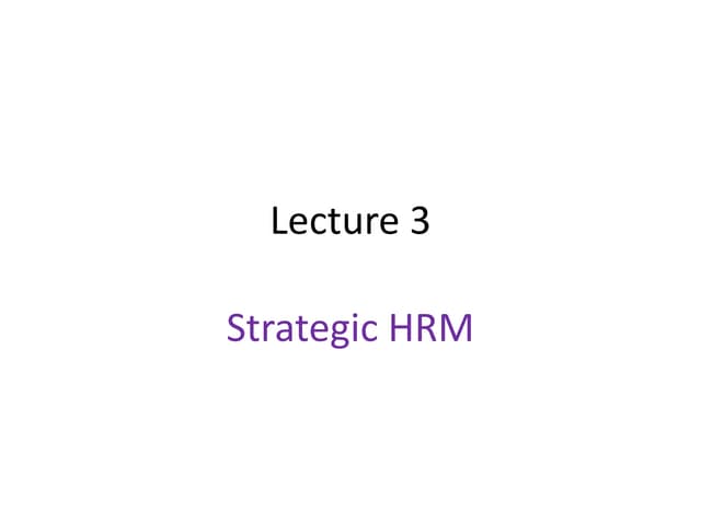 Strategic Human Resource Management Lecture 3