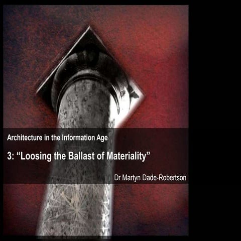 Lecture3 the ballast of materiality