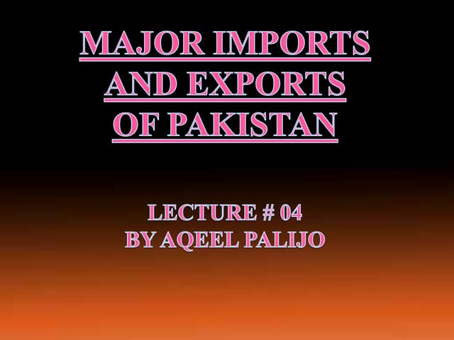 MAJOR IMPORTS  AND EXPORTS OF PAKISTAN