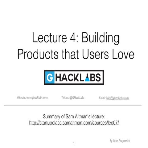 Lecture 4   Building Products Users Love