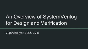 An Overview of SystemVerilog  for Design and Verification