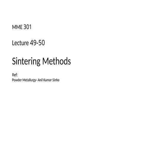 Lecture 49 & 50_Sintering Methodsss.pptx